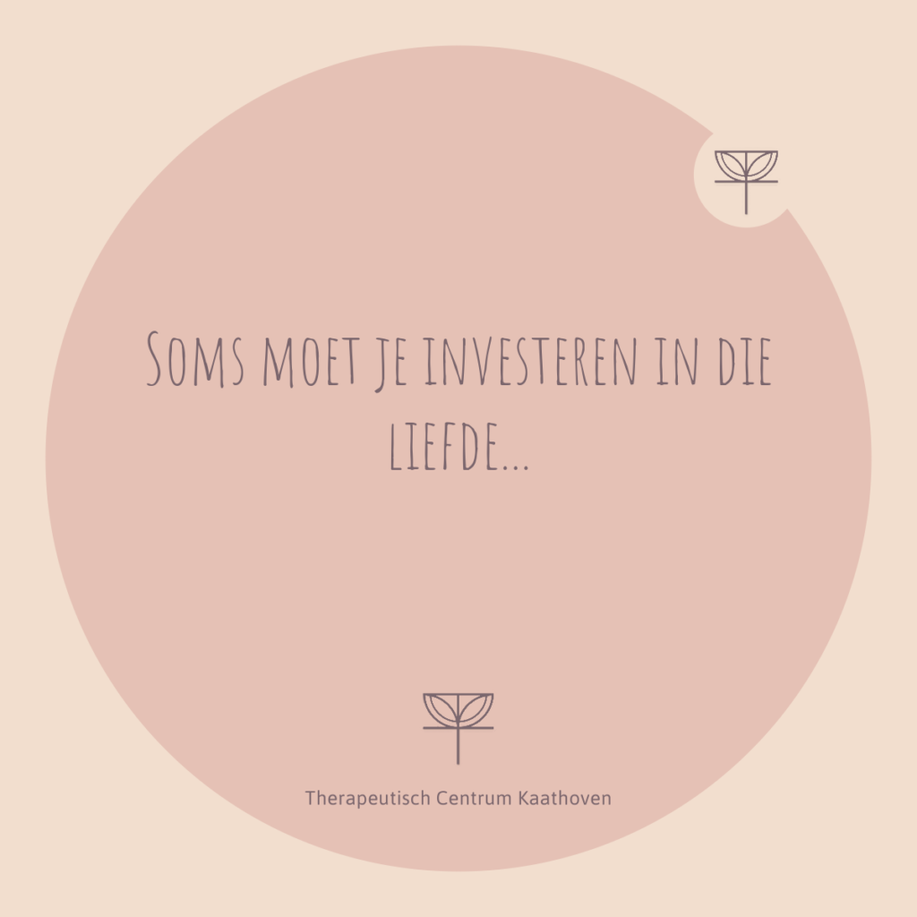 Artikel Soms moet je investeren in de liefde Therapeutisch Centrum Kaathoven Artikelen TCK investeren in de liefde