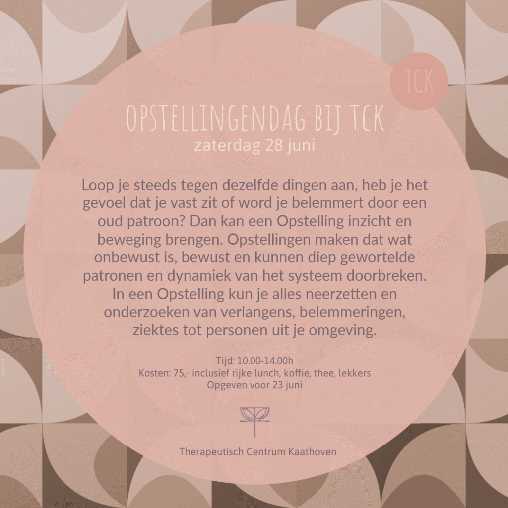 Opstellingen bij Therapeutisch Centrum Kaathoven, TCK Opstellingendag, Familie opstellingen, Familieopstellingen, Traumaopstellingen, Systemisch werk